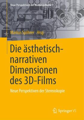 Spöhrer |  Die ästhetisch-narrativen Dimensionen des 3D-Films | Buch |  Sack Fachmedien