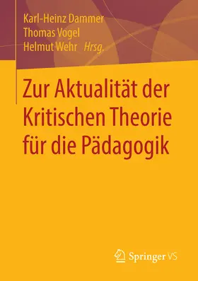 Dammer / Vogel / Wehr |  Zur Aktualität der Kritischen Theorie für die Pädagogik | eBook | Sack Fachmedien