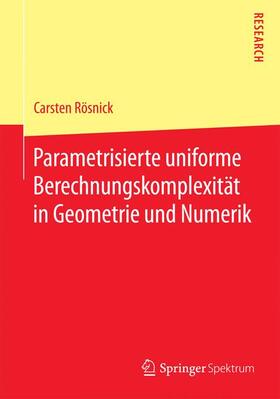 Rösnick |  Parametrisierte uniforme Berechnungskomplexität in Geometrie und Numerik | Buch |  Sack Fachmedien