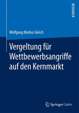 Gleich | Vergeltung für Wettbewerbsangriffe auf den Kernmarkt | Buch | 978-3-658-09667-0 | sack.de