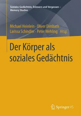 Heinlein / Wehling / Dimbath |  Der Körper als soziales Gedächtnis | Buch |  Sack Fachmedien