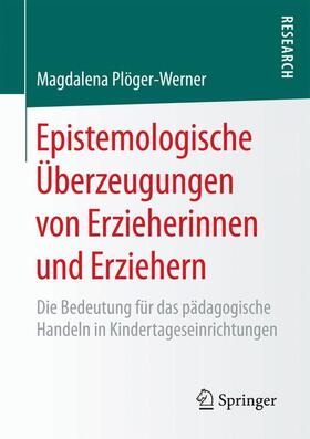 Plöger-Werner |  Epistemologische Überzeugungen von Erzieherinnen und Erziehern | Buch |  Sack Fachmedien