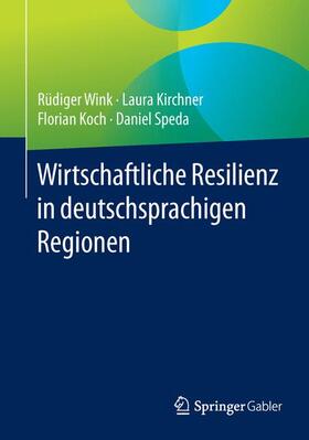 Wink / Speda / Kirchner |  Wirtschaftliche Resilienz in deutschsprachigen Regionen | Buch |  Sack Fachmedien