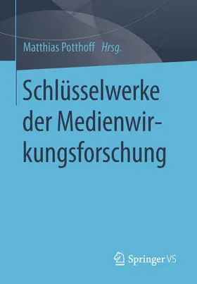 Potthoff |  Schlüsselwerke der Medienwirkungsforschung | Buch |  Sack Fachmedien