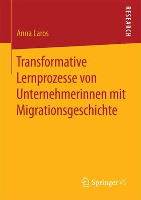 Laros |  Transformative Lernprozesse von Unternehmerinnen mit Migrationsgeschichte | Buch |  Sack Fachmedien