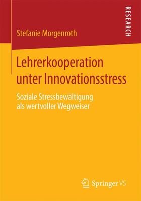 Morgenroth |  Lehrerkooperation unter Innovationsstress | Buch |  Sack Fachmedien
