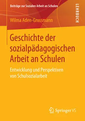 Aden-Grossmann |  Geschichte der sozialpädagogischen Arbeit an Schulen | eBook | Sack Fachmedien