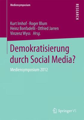 Imhof / Blum / Wyss |  Demokratisierung durch Social Media? | Buch |  Sack Fachmedien
