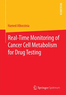 Alborzinia |  Real-Time Monitoring of Cancer Cell Metabolism for Drug Testing | Buch |  Sack Fachmedien