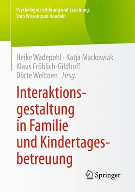 Wadepohl / Weltzien / Mackowiak |  Interaktionsgestaltung in Familie und Kindertagesbetreuung | Buch |  Sack Fachmedien