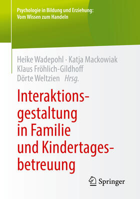 Wadepohl / Mackowiak / Froehlich-Gildhoff |  Interaktionsgestaltung in Familie und Kindertagesbetreuung | eBook | Sack Fachmedien