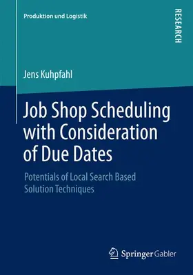 Kuhpfahl |  Job Shop Scheduling with Consideration of Due Dates | Buch |  Sack Fachmedien