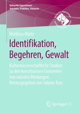 Waltz / Rytz |  Identifikation, Begehren, Gewalt | Buch |  Sack Fachmedien