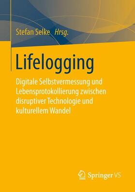 Selke |  Lifelogging | Buch |  Sack Fachmedien