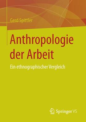 Spittler |  Anthropologie der Arbeit | Buch |  Sack Fachmedien