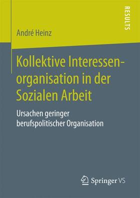 Heinz |  Kollektive Interessenorganisation in der Sozialen Arbeit | Buch |  Sack Fachmedien