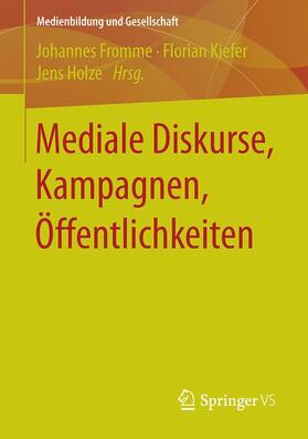 Fromme / Holze / Kiefer |  Mediale Diskurse, Kampagnen, Öffentlichkeiten | Buch |  Sack Fachmedien
