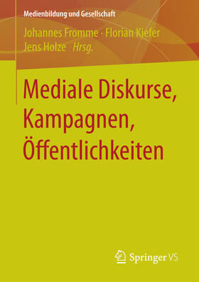 Fromme / Kiefer / Holze |  Mediale Diskurse, Kampagnen, Öffentlichkeiten | eBook | Sack Fachmedien