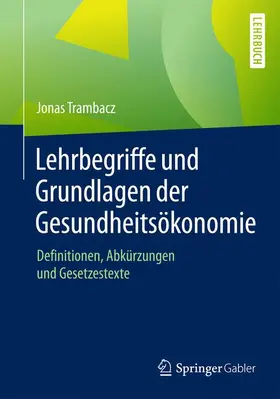 Trambacz |  Lehrbegriffe und Grundlagen der Gesundheitsökonomie | Buch |  Sack Fachmedien