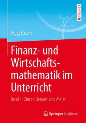 Daume |  Finanz- und Wirtschaftsmathematik im Unterricht Band 1 | Buch |  Sack Fachmedien