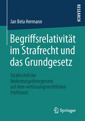 Hermann |  Begriffsrelativität im Strafrecht und das Grundgesetz | Buch |  Sack Fachmedien