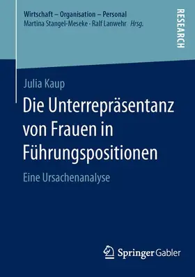 Kaup | Die Unterrepräsentanz von Frauen in Führungspositionen | Buch | 978-3-658-10695-9 | sack.de