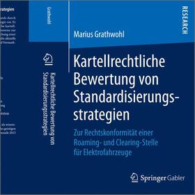 Grathwohl |  Kartellrechtliche Bewertung von Standardisierungsstrategien | Buch |  Sack Fachmedien