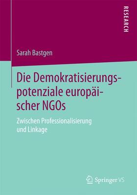 Bastgen |  Die Demokratisierungspotenziale europäischer NGOs | Buch |  Sack Fachmedien