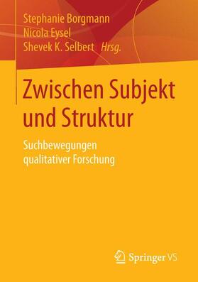 Borgmann / Selbert / Eysel |  Zwischen Subjekt und Struktur | Buch |  Sack Fachmedien