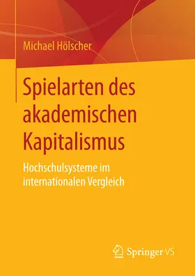 Hölscher / Hoelscher |  Spielarten des akademischen Kapitalismus | eBook | Sack Fachmedien