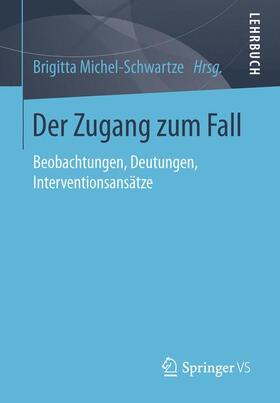 Michel-Schwartze |  Der Zugang zum Fall | Buch |  Sack Fachmedien