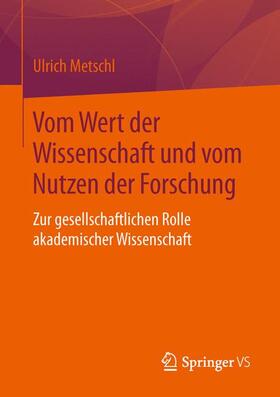 Metschl |  Vom Wert der Wissenschaft und vom Nutzen der Forschung | Buch |  Sack Fachmedien