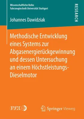 Dawidziak |  Methodische Entwicklung eines Systems zur Abgasenergierückgewinnung und dessen Untersuchung an einem Höchstleistungs-Dieselmotor | Buch |  Sack Fachmedien