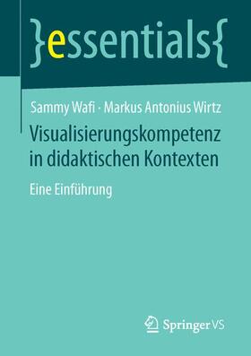 Wirtz / Wafi |  Visualisierungskompetenz in didaktischen Kontexten | Buch |  Sack Fachmedien