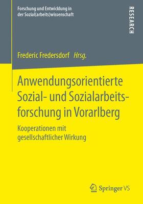 Fredersdorf |  Anwendungsorientierte Sozial- und Sozialarbeitsforschung in Vorarlberg | Buch |  Sack Fachmedien