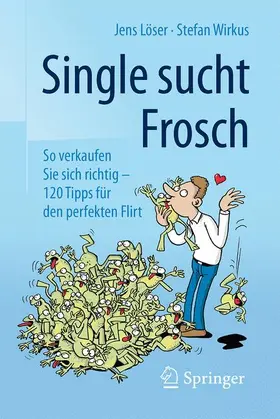 Wirkus / Löser |  Single sucht Frosch | Buch |  Sack Fachmedien