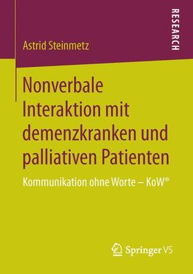 Steinmetz |  Nonverbale Interaktion mit demenzkranken und palliativen Patienten | Buch |  Sack Fachmedien