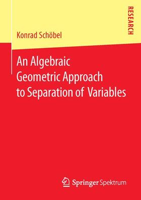 Schöbel |  An Algebraic Geometric Approach to Separation of Variables | Buch |  Sack Fachmedien