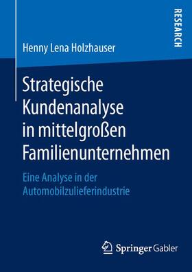 Lena Holzhauser |  Strategische Kundenanalyse in mittelgroßen Familienunternehmen | Buch |  Sack Fachmedien