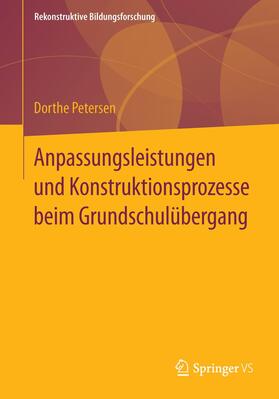 Petersen |  Anpassungsleistungen und Konstruktionsprozesse beim Grundschulübergang | Buch |  Sack Fachmedien