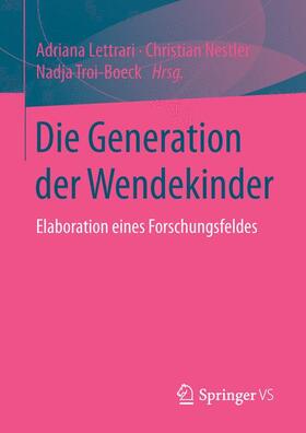 Lettrari / Troi-Boeck / Nestler |  Die Generation der Wendekinder | Buch |  Sack Fachmedien
