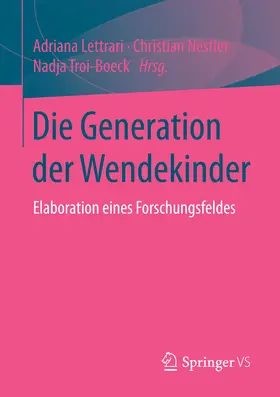 Lettrari / Nestler / Troi-Boeck |  Die Generation der Wendekinder | eBook | Sack Fachmedien