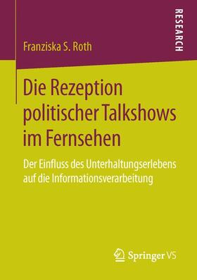 Roth |  Die Rezeption politischer Talkshows im Fernsehen | Buch |  Sack Fachmedien