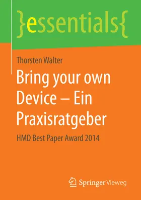 Walter |  Bring your own Device – Ein Praxisratgeber | eBook | Sack Fachmedien