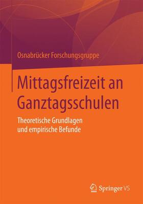 Osnabrücker Projektgruppe / Osnabrücker Forschungsgruppe, Universität Osnabrück |  Mittagsfreizeit an Ganztagsschulen | Buch |  Sack Fachmedien