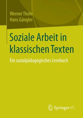 Thole / Gängler |  Soziale Arbeit in klassischen Texten | Buch |  Sack Fachmedien