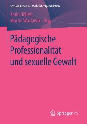 Böllert / Wazlawik |  Pädagogische Professionalität und sexuelle Gewalt | Buch |  Sack Fachmedien