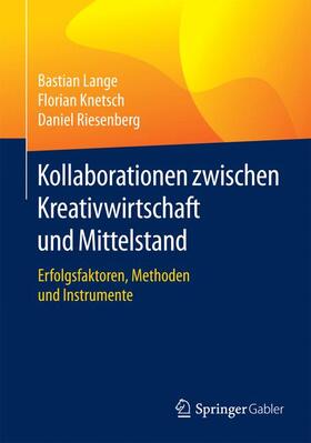 Lange / Riesenberg / Knetsch |  Kollaborationen zwischen Kreativwirtschaft und Mittelstand | Buch |  Sack Fachmedien