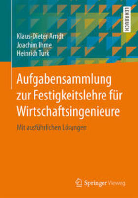 Arndt / Ihme / Turk |  Aufgabensammlung zur Festigkeitslehre für Wirtschaftsingenieure | eBook | Sack Fachmedien