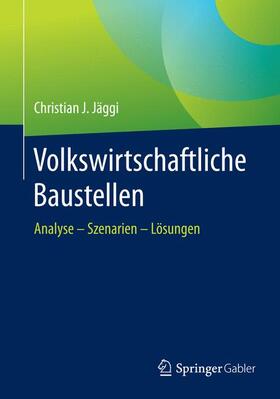 Jäggi |  Volkswirtschaftliche Baustellen | Buch |  Sack Fachmedien